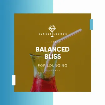 ! ! ! ! ! ! ! ! Balanced Bliss for Lounging ! ! ! ! ! ! ! ! by Ibiza Deep House Lounge