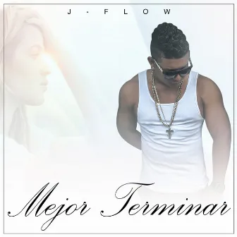 Mejor Terminar by J Flow