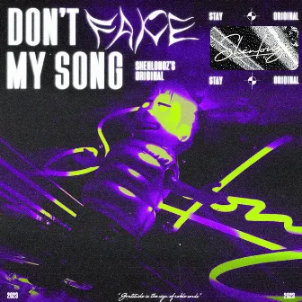 Don't Fake My Song by Shenlongz