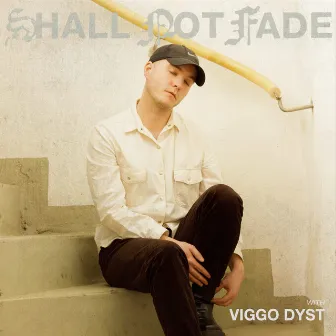 Shall Not Fade: Viggo Dyst (DJ Mix) by Viggo Dyst