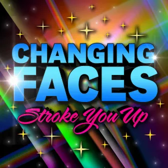 Stroke You Up by Changing Faces