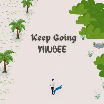 Keep Going by Yhubee