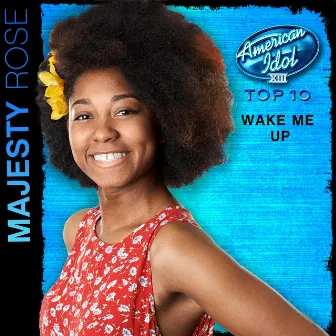 Wake Me Up (American Idol Performance) by Majesty Rose