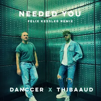 Needed You (Felix Kessler Remix) by DANCCER