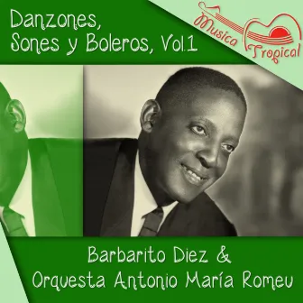 Danzones, Sones y Boleros, Vol. 1 by Barbarito Diez