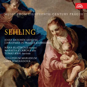 Sehling: Christmas in Prague Cathedral. Music from 18th Century Prague by Josef Antonín Sehling