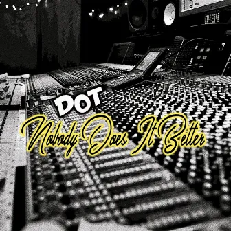 Nobody Does It Better by Dot