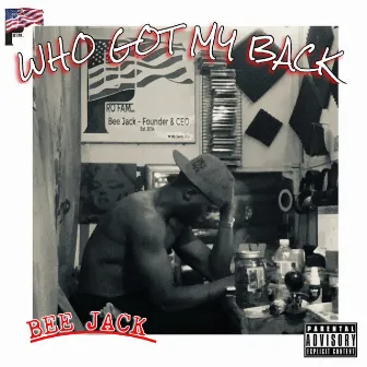 WHO GOT MY BACK by BEE JACK