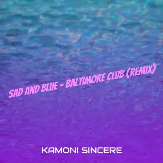 Sad and Blue (Baltimore Club Remix) by Rip Knoxx