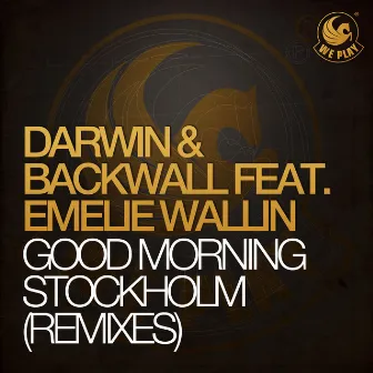 Good Morning Stockholm (feat. Emelie Wallin) [Remixes] by Darwin & Backwall