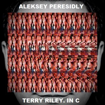 TERRY RILEY. IN C by Aleksey Peresidly