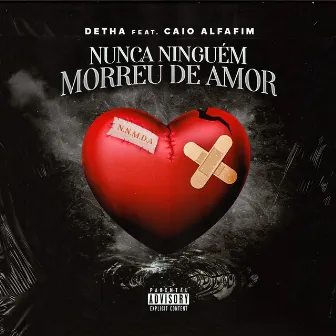 Nunca Ninguém Morreu de Amor by Detha