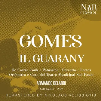 GOMES: IL GUARANY by Antônio Carlos Gomes