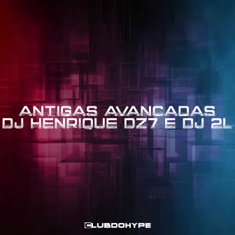 ANTIGAS AVANCADAS by DJ 2L