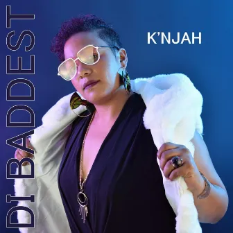 Di Baddest by K'njah