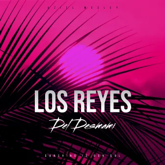 Los Reyes del Desmami by Sunshine Is Don Sol