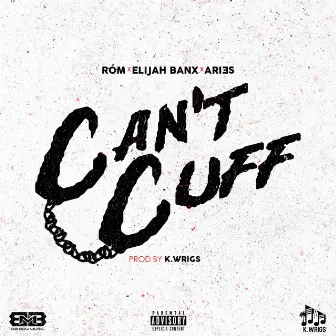 Can't Cuff by K. Wrigs