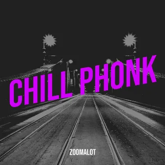 Chill Phonk by ZoomaloT