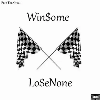 Win Some Lose None by Pate tha Great