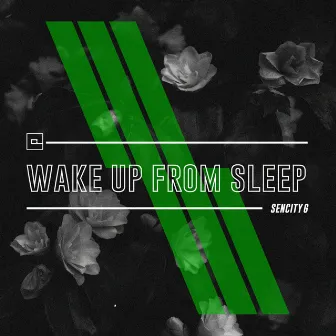 Wake up from sleep by Sencity G