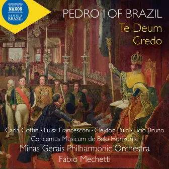 Dom Pedro I: Te Deum, Credo do imperador & Other Works by Fabio Mechetti