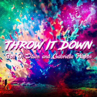 Throw It Down by Blaze Unltd