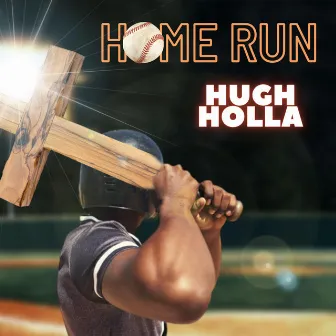 Home Run by Hugh Holla