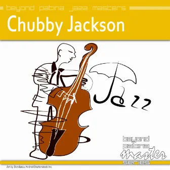 Beyond Patina Jazz Masters: Chubby Jackson by Chubby Jackson