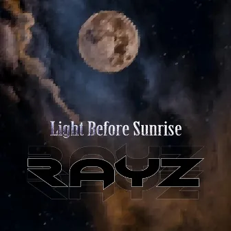 Light Before Sunrise by RAYZ