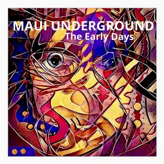 Maui Underground: The Early Days by Greg Dipiazza