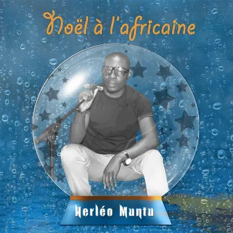 Noël à l'africaine by Herléo Muntu