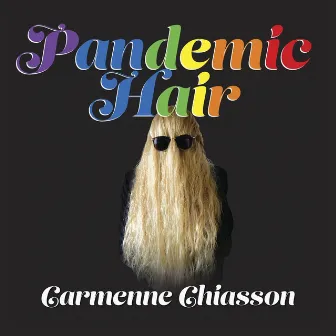 Pandemic Hair by Carmenne Chiasson