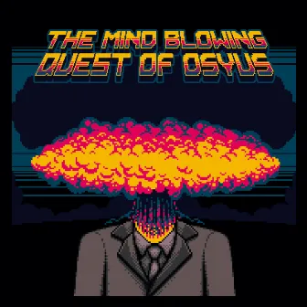 The Mind Blowing Quest of Osyus by Osyus