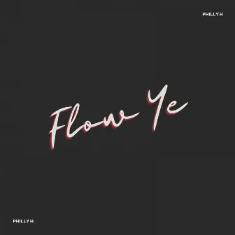 Flow Ye by Philly H