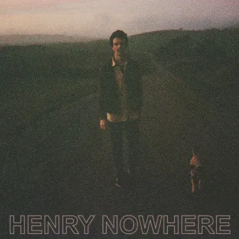 Henry Nowhere by Henry Nowhere