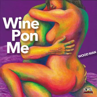 Wine Pon Me by WOOD MAN