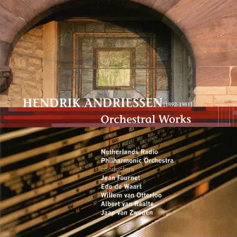 Hendrik Andriessen, Orchestral Works by the Netherlands Radio Philharmonic by Hendrik Andriessen