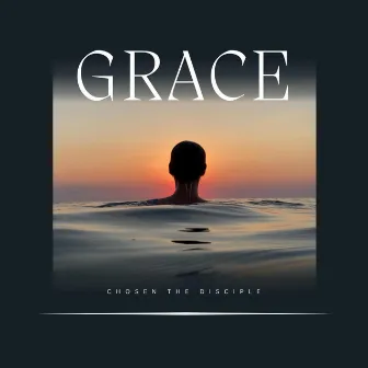 Grace by Chosen the Disciple