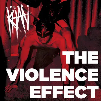 The Violence Effect by Genghis Khan