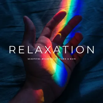 Relaxation: Beautiful Melodies Of Piano & Rain by Rain Hive