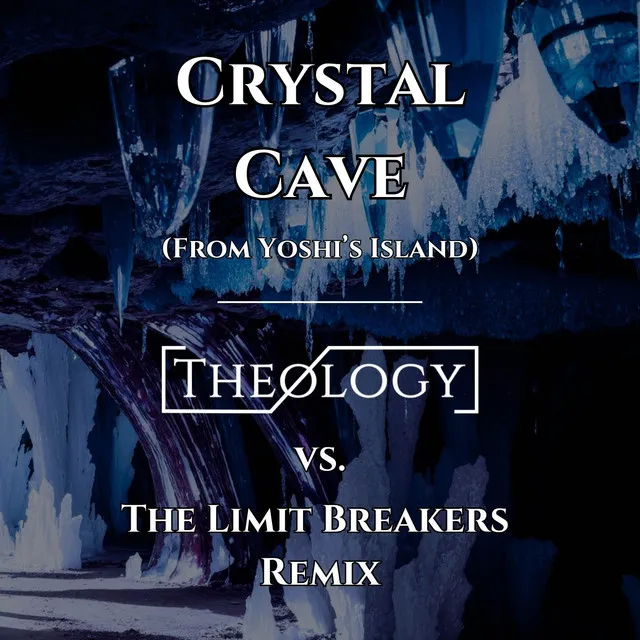 Crystal Cave (From Yoshi's Island) [Theology vs. The Limit Breakers Remix]