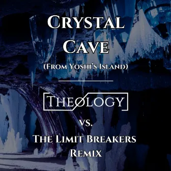 Crystal Cave (From Yoshi's Island) [Theology vs. The Limit Breakers Remix] by The Limit Breakers