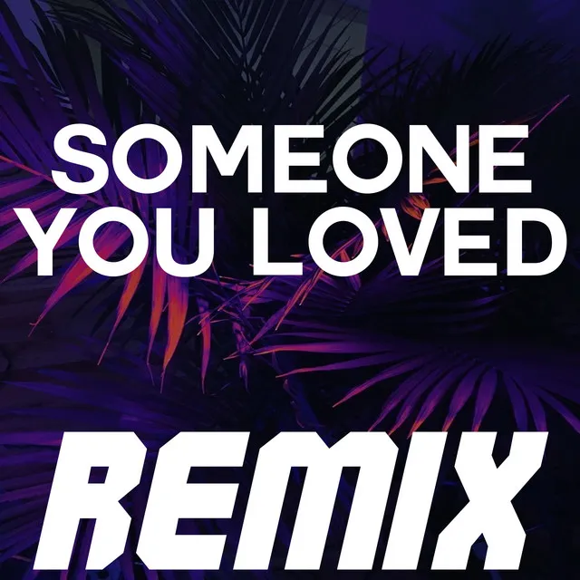 Someone You Loved (Remix)