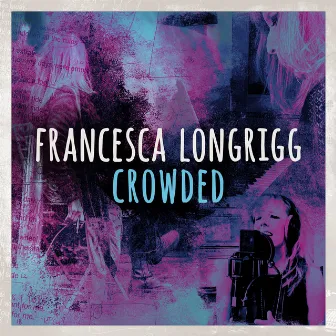 Crowded by Francesca Longrigg