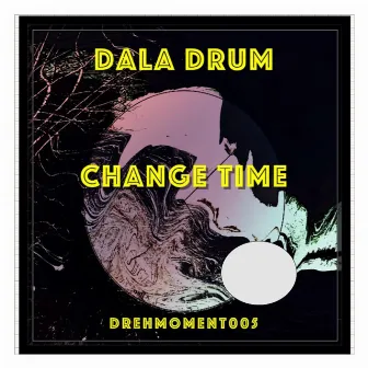 Change Time by DALA DRUM