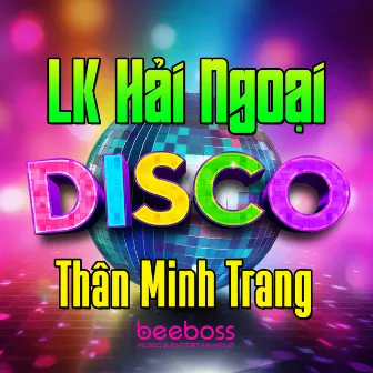 Liên Khúc Disco Hải Ngoại Mới Nhất (Vol.2) by Thân Minh Trang