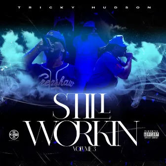 STILL WORKIN 3 by TRICKY HUDSON