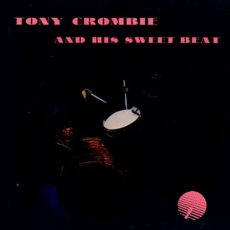 Tony Crombie and His Sweet Beat (Remastered) by Tony Crombie