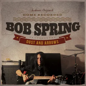 Dust and Arrows by Bob Spring