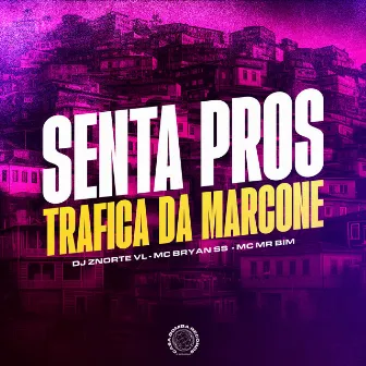 Senta pros Trafica da Marcone by DJ Znorte VL